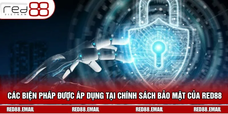Các biện pháp phòng vệ RED88 hiện đang áp dụng 