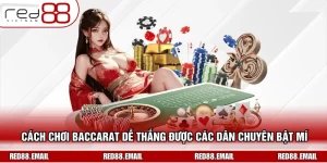 Cách Chơi Baccarat Dễ Thắng Được Các Dân Chuyên Bật Mí