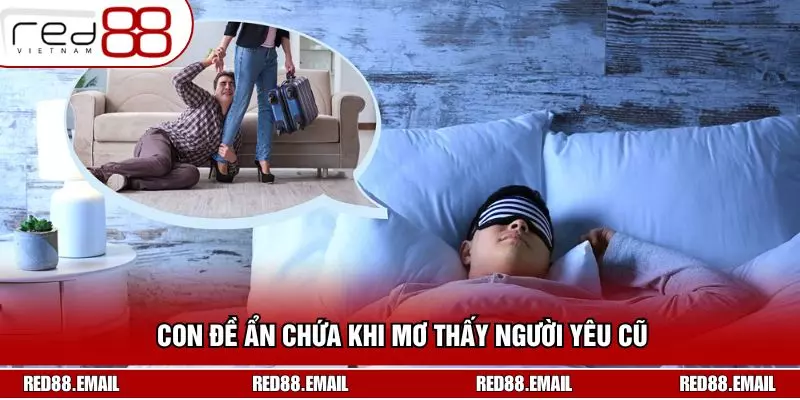 Con đề ẩn chứa khi mơ thấy người yêu cũ