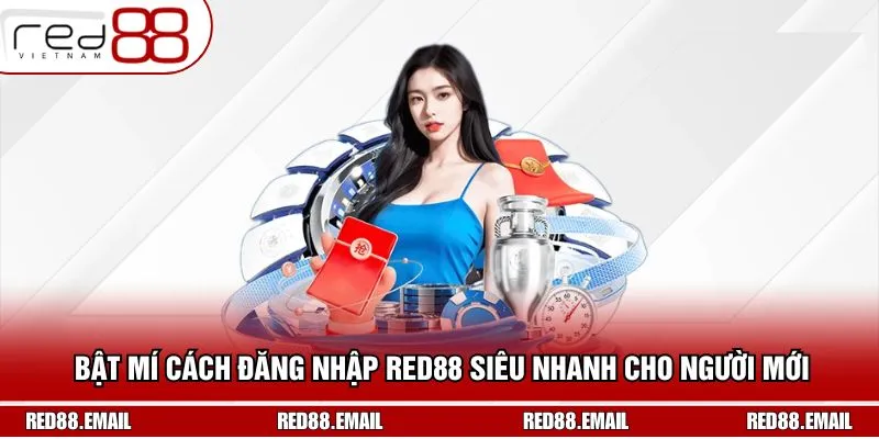 Bật Mí Cách Đăng Nhập RED88 Siêu Nhanh Cho Người Mới 