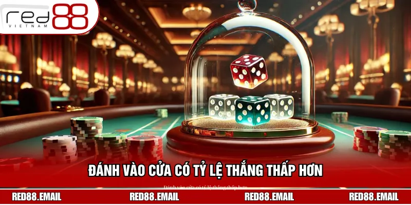 Đánh vào cửa có tỷ lệ thắng thấp hơn