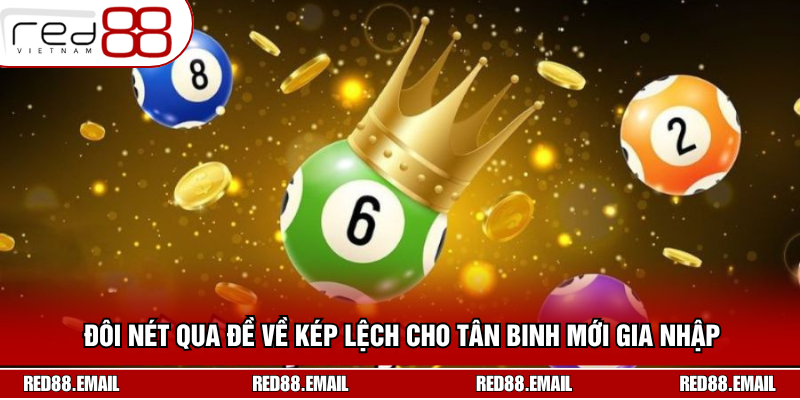 Đôi nét qua đề về kép lệch cho tân binh mới gia nhập