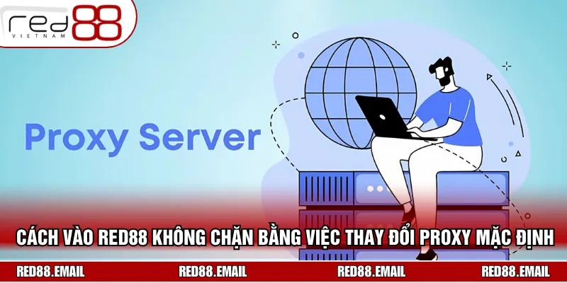 Hướng dẫn cách đổi Proxy mặc định trên Chrome bạn đang dùng