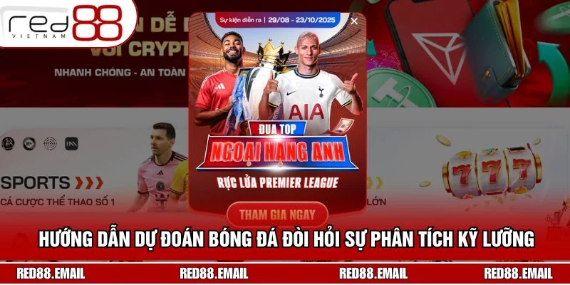 Hướng dẫn dự đoán bóng đá đòi hỏi sự phân tích kỹ lưỡng