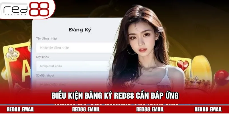Khách hàng cần tuân thủ một số điều kiện khi đăng ký RED88 