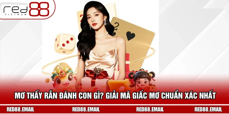 Mơ thấy rắn đánh con gì?
